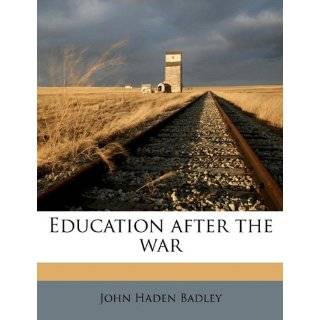 Education after the war by John Haden Badley ( Paperback   Aug. 16 