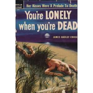  Youre Lonely When Youre Dead James Hadley Chase Books
