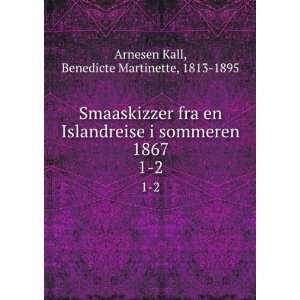   1867. 1 2 Benedicte Martinette, 1813 1895 Arnesen Kall Books