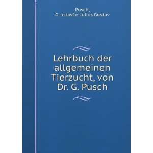   Tierzucht, von Dr. G. Pusch G. ustavi.e. Julius Gustav Pusch Books