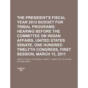  The presidents fiscal year 2012 budget for tribal 