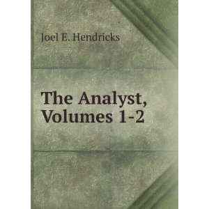  The Analyst, Volumes 1 2 Joel E. Hendricks Books
