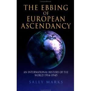 The Ebbing of European Ascendancy An International History of the 