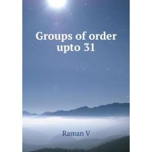  Groups of order upto 31 Raman V Books