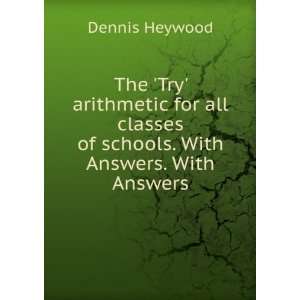   classes of schools. With Answers. With Answers Dennis Heywood Books