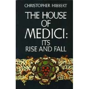  The House of Medici Christopher Hibbert Books