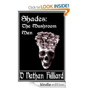 Shades The Mushroom Man D. Nathan Hilliard  Kindle Store