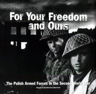   YOUR FREEDOM AND OURS The Polish Armed Forces in the Second World War