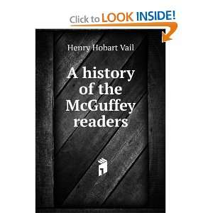    A history of the McGuffey readers Henry Hobart Vail Books