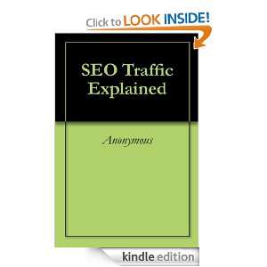 SEO Traffic Explained Anonymous  Kindle Store