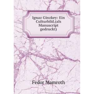  Ignaz Ginzkey Ein Culturbild.(als Manuscript gedruckt 
