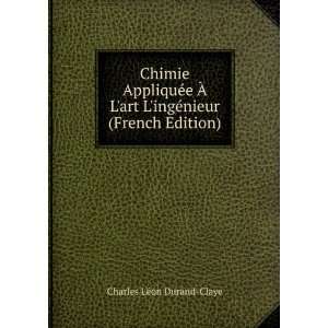   ingÃ©nieur (French Edition) Charles LÃ©on Durand Claye Books