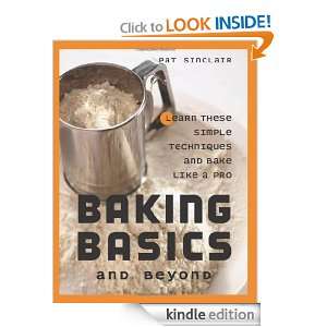 Baking Basics and Beyond Learn These Simple Techniques and Bake Like 