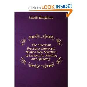   Selection of Lessons for Reading and Speaking . Caleb Bingham Books