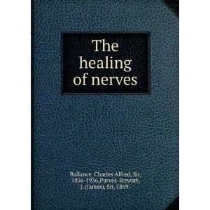   healing of nerves, Charles Alfred Purves Stewart, J. Ballance Books