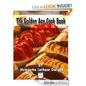 The Golden Age Cook Book (Illustrated) Henrietta Latham Dwight 