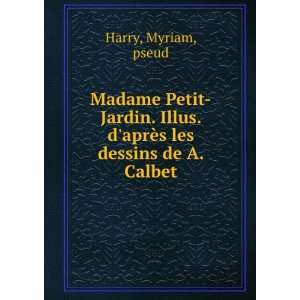  Madame Petit Jardin. Illus. daprÃ¨s les dessins de A 