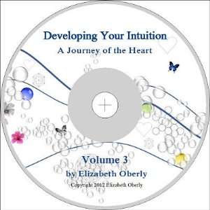 Developing Your Intuition A Journey of the Heart, Guided Meditations 