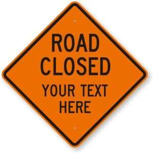  Road Closed   Your Text Here Engineer Grade Sign, 24 x 24 