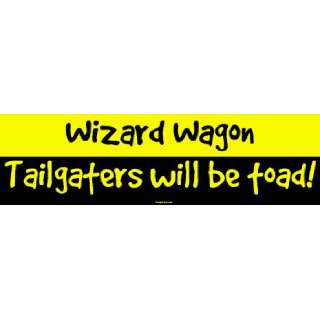   Wizard Wagon Tailgaters will be toad Large Bumper Sticker Automotive