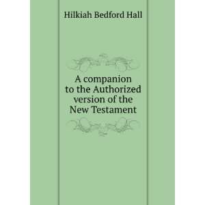   Authorized version of the New Testament Hilkiah Bedford Hall Books