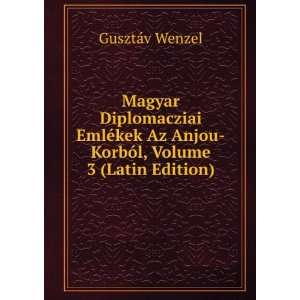  Magyar Diplomacziai EmlÃ©kek Az Anjou KorbÃ³l, Volume 