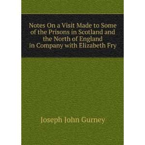   of England in Company with Elizabeth Fry Joseph John Gurney Books