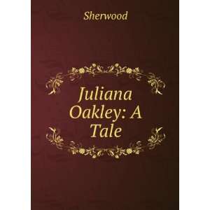  Juliana Oakley A Tale Sherwood Books