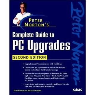 Peter Nortons Complete Guide to PC Upgrades (2nd Edition) (Peter 