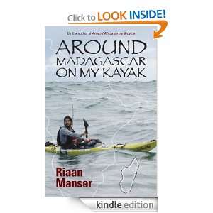 Around Madagascar on my Kayak Riaan Manser  Kindle Store