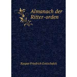  Almanach der Ritter orden Kaspar Friedrich Gottschalck 