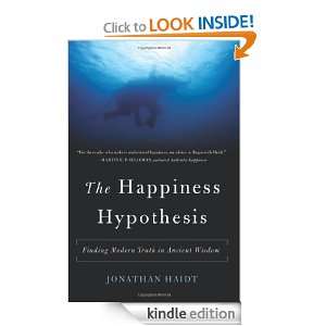 The Happiness Hypothesis Finding Modern Truth in Ancient Wisdom 