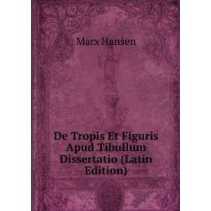  De Tropis Et Figuris Apud Tibullum Dissertatio (Latin 