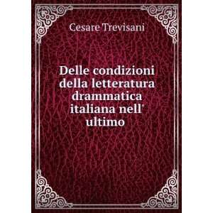   drammatica italiana nell ultimo . Cesare Trevisani Books