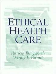 Ethical Health Care, (0130453013), Patricia Illingworth, Textbooks 
