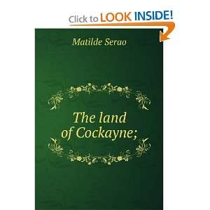  The land of Cockayne; Matilde Serao Books
