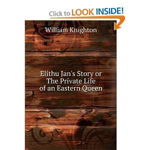   Story or The Private Life of an Eastern Queen William Knighton Books