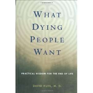    Practical Wisdom for the End of Life [Hardcover] David Kuhl Books
