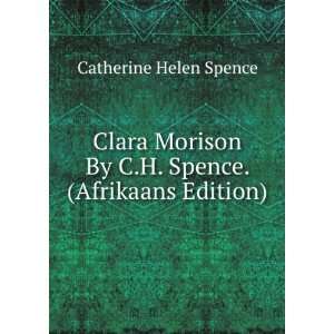   By C.H. Spence. (Afrikaans Edition) Catherine Helen Spence Books