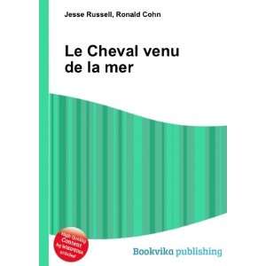  Le Cheval venu de la mer Ronald Cohn Jesse Russell Books