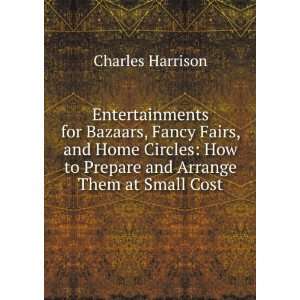 Entertainments for Bazaars, Fancy Fairs, and Home Circles How to 