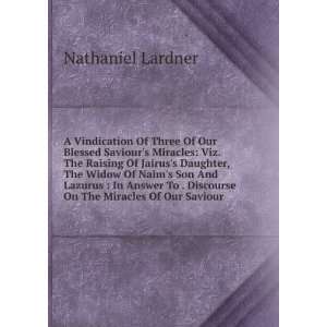   . Discourse On The Miracles Of Our Saviour Nathaniel Lardner Books