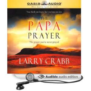    The Papa Prayer (Audible Audio Edition) Larry Crabb Books