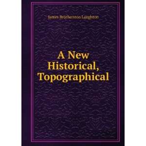   New Historical, Topographical James Brotherston Laughton Books