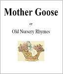 Mother Goose or Nursery Rhymes [Illustrated]