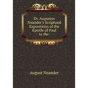  Dr. Augustus Neanders Scriptural Expositions of the 