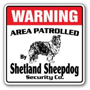  SHETLAND SHEEPDOG Security Sign Area Patrolled by pet 