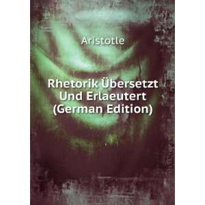  Rhetorik Ã?bersetzt Und Erlaeutert (German Edition 
