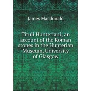  Tituli Hunteriani; an account of the Roman stones in the 