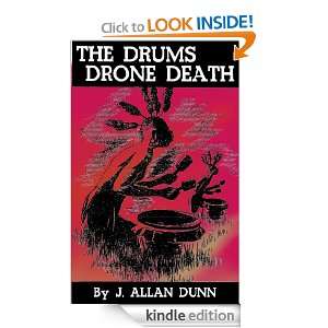 The Drums Drone Death [Illustrated] [Annotated] J. Allan Dunn  